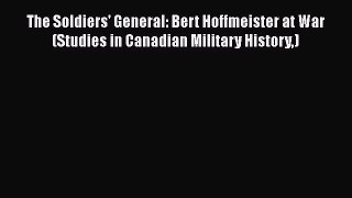 Read The Soldiers' General: Bert Hoffmeister at War (Studies in Canadian Military History)