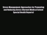 Read Stress Management: Approaches for Preventing and Reducing Stress (Harvard Medical School