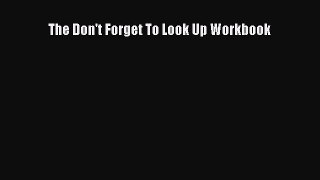 Read The Don't Forget To Look Up Workbook Ebook