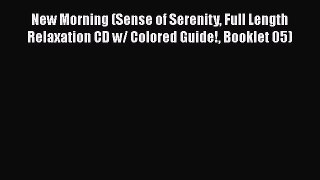 Download New Morning (Sense of Serenity Full Length Relaxation CD w/ Colored Guide! Booklet