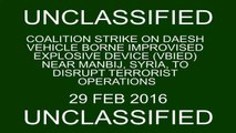Feb. 29- Coalition airstrike on Daesh VBIED near Manbij