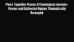 Read Piece Together Praise: A Theological Journey - Poems and Collected Hymns Thematically