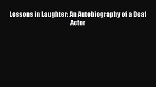 Download Lessons in Laughter: An Autobiography of a Deaf Actor  EBook