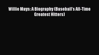 PDF Willie Mays: A Biography (Baseball's All-Time Greatest Hitters) Free Books
