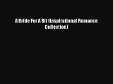 Read A Bride For A Bit (Inspirational Romance Collection) Ebook