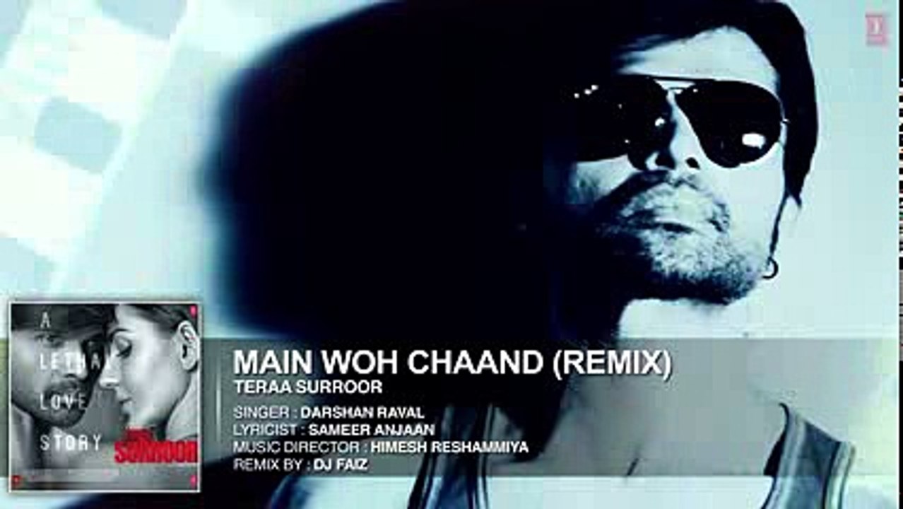 MAIN WOH CHAAND (Remix) _ Teraa Surroor _ Himesh Reshammiya, Farah Karimaee