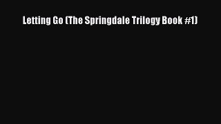 Read Letting Go (The Springdale Trilogy Book #1) Ebook