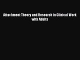 Read Attachment Theory and Research in Clinical Work with Adults Ebook Free