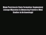 Read Maya Postclassic State Formation: Segmentary Lineage Migration in Advancing Frontiers