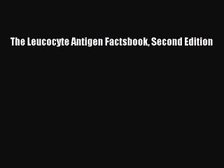 [Download] The Leucocyte Antigen Factsbook Second Edition# [PDF] Online