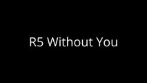 R5- Without You (Traduction Française)