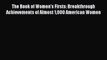 Download The Book of Women's Firsts: Breakthrough Achievements of Almost 1000 American Women
