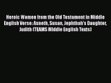 Read Heroic Women from the Old Testament in Middle English Verse: Asneth Susan Jephthah's Daughter