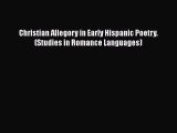 Download Christian Allegory in Early Hispanic Poetry. (Studies in Romance Languages) Ebook