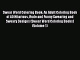 Download Swear Word Coloring Book: An Adult Coloring Book of 40 Hilarious Rude and Funny Swearing