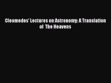 Read Cleomedes' Lectures on Astronomy: A Translation of  The Heavens Ebook Online