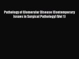 [PDF] Pathology of Glomerular Disease (Contemporary Issues in Surgical Pathology) (Vol 1)#