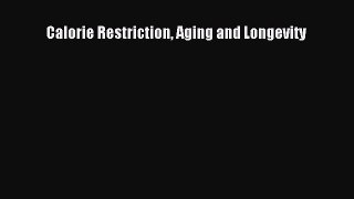 Download Calorie Restriction Aging and Longevity Ebook