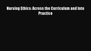 Download Nursing Ethics: Across the Curriculum and Into Practice Free Books