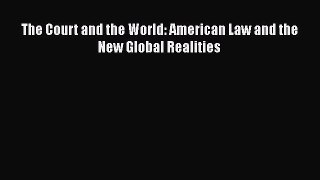 PDF The Court and the World: American Law and the New Global Realities  EBook