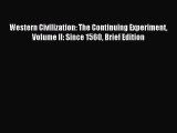 Read Western Civilization: The Continuing Experiment Volume II: Since 1560 Brief Edition Ebook