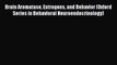 Read Brain Aromatase Estrogens and Behavior (Oxford Series in Behavioral Neuroendocrinology)