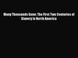 Read Many Thousands Gone: The First Two Centuries of Slavery in North America Ebook Free