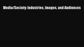 Read Media/Society: Industries Images and Audiences Ebook Free