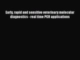 [PDF] Early rapid and sensitive veterinary molecular diagnostics - real time PCR applications#
