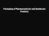Read Packaging of Pharmaceuticals and Healthcare Products Ebook Free