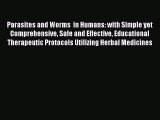 [Download] Parasites and Worms  in Humans: with Simple yet Comprehensive Safe and Effective