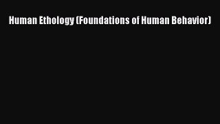 Read Human Ethology (Foundations of Human Behavior) PDF Free