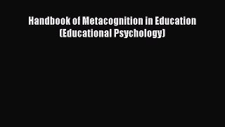 Read Handbook of Metacognition in Education (Educational Psychology) Ebook Free