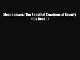 PDF Moondancers (The Beautiful Creatures of Beverly Hills Book 1) Free Books