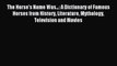 Read The Horse's Name Was...: A Dictionary of Famous Horses from History Literature Mythology