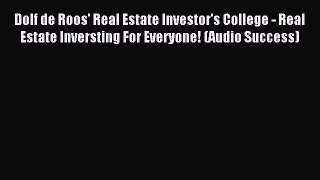 Read Dolf de Roos' Real Estate Investor's College - Real Estate Inversting For Everyone! (Audio