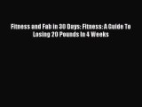 Download Fitness and Fab in 30 Days: Fitness: A Guide To Losing 20 Pounds In 4 Weeks PDF Free