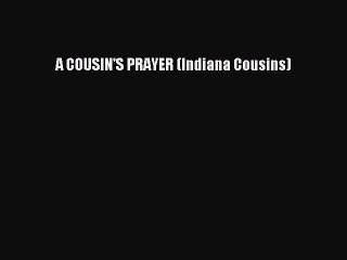 Read A COUSIN'S PRAYER (Indiana Cousins) Ebook