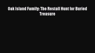 PDF Oak Island Family: The Restall Hunt for Buried Treasure  EBook