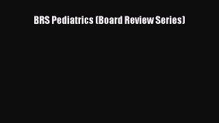 Read BRS Pediatrics (Board Review Series) Ebook Free