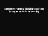 Read The MONOPOLY Guide to Real Estate: Rules and Strategies for Profitable Investing Ebook