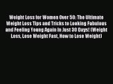 Download Weight Loss for Women Over 50: The Ultimate Weight Loss Tips and Tricks to Looking