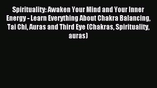 Download Spirituality: Awaken Your Mind and Your Inner Energy - Learn Everything About Chakra