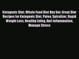Read Ketogenic Diet: Whole Food Diet Box Set: Great Diet Recipes for Ketogenic Diet Paleo Spiralizer