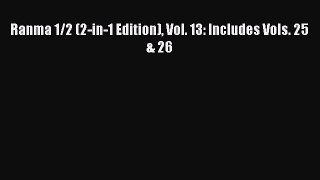 Read Ranma 1/2 (2-in-1 Edition) Vol. 13: Includes Vols. 25 & 26 Ebook Free