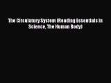 [PDF] The Circulatory System (Reading Essentials in Science The Human Body)# [Download] Full