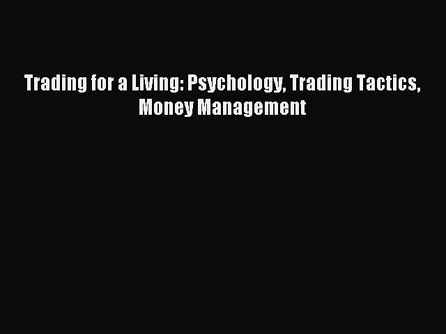 Read Trading for a Living: Psychology Trading Tactics Money Management Ebook Free