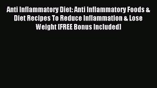 Read Anti Inflammatory Diet: Anti Inflammatory Foods & Diet Recipes To Reduce Inflammation