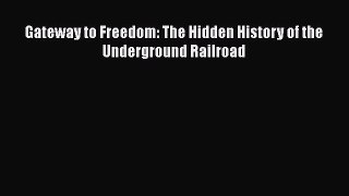 Download Gateway to Freedom: The Hidden History of the Underground Railroad PDF Online