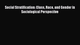 Download Social Stratification: Class Race and Gender in Sociological Perspective PDF Free